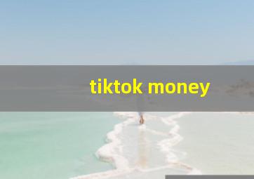 tiktok money